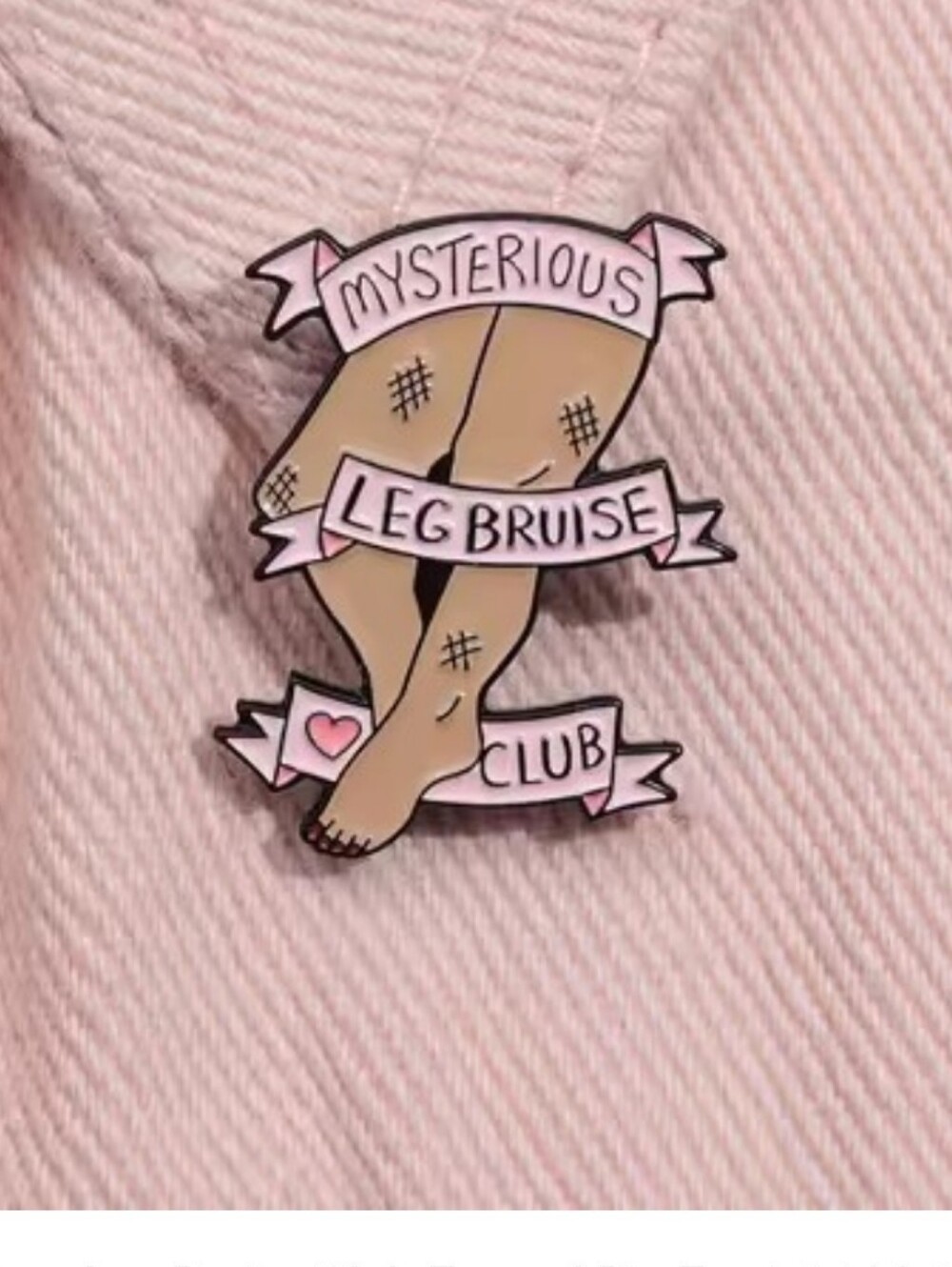 Mysterious Leg Bruise Club Pin